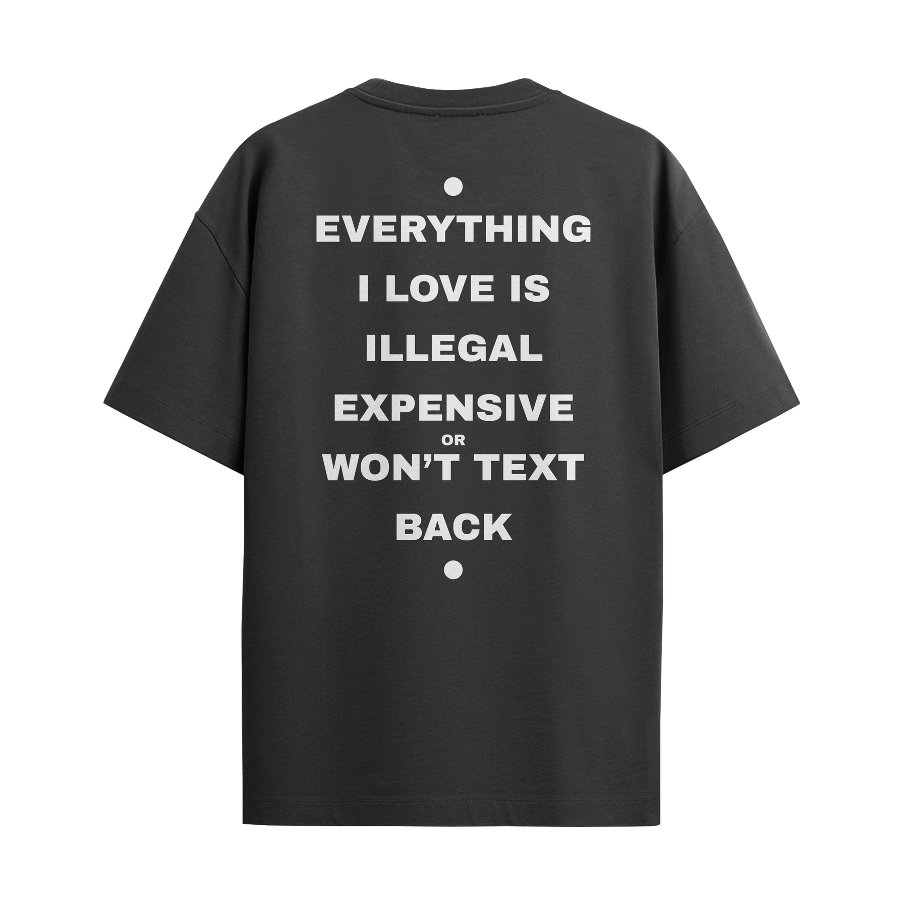 Camiseta "Everything I Love... - Won't text me back"